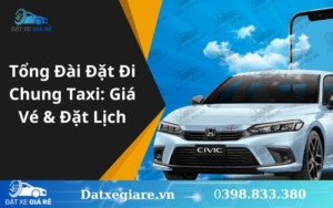 Tổng Đài Đặt Đi Chung Taxi: Giá Vé & Đặt Lịch