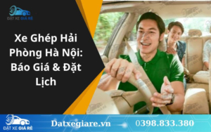 Xe Ghép Hải Phòng Hà Nội: Báo Giá & Đặt Lịch