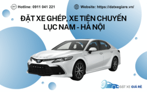 Dịch vụ xe ghép Lục Nam Hà Nội: Trọn Gói Không Phí Ẩn