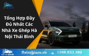 Tổng Hợp Đầy Đủ Nhất Các Nhà Xe Ghép Hà Nội Thái Bình